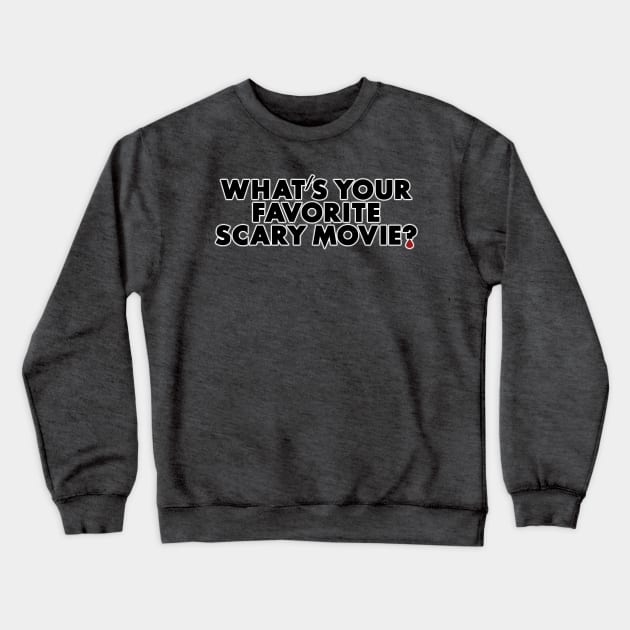 What's Your Favorite Scary Movie? Crewneck Sweatshirt by ATBPublishing